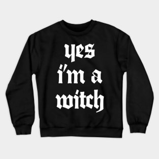 †††† Yes I'm A Witch †††† Crewneck Sweatshirt